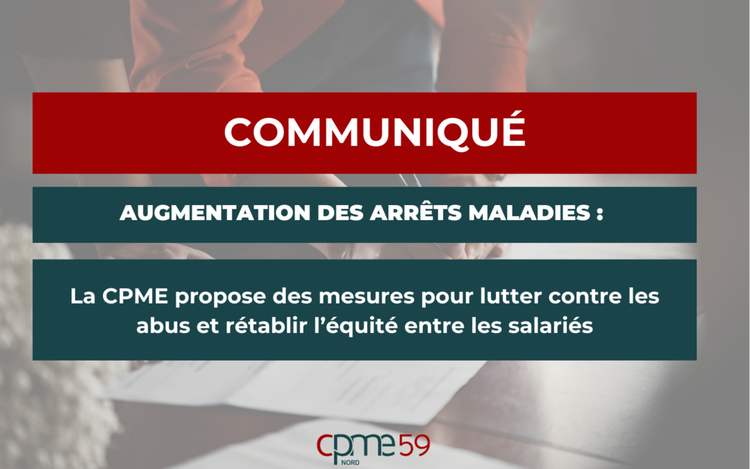 Augmentation des arrêts maladies : la CPME propose des mesures pour lutter contre les abus et rétablir l’équité entre les salariés