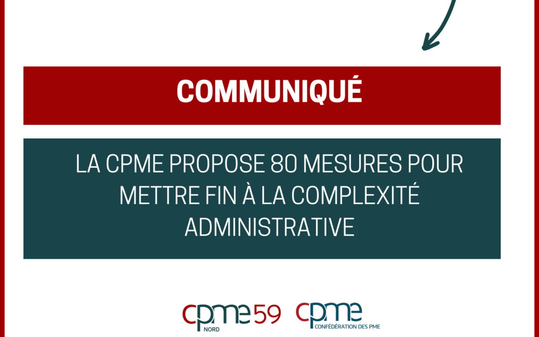Communiqué : la CPME propose 80 mesures pour mettre fin à la complexité administrative