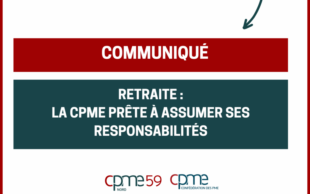 Communiqué, Retraite : la CPME prête à assumer ses responsabilités