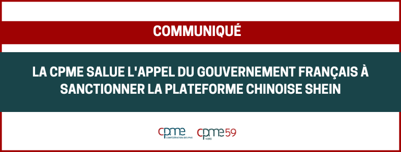 COMMUNIQUÉ DE PRESSE – La CPME salue l’appel du gouvernement français à sanctionner la plateforme chinoise Shein