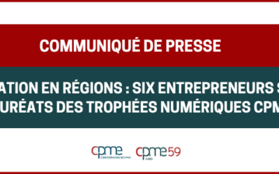 Communiqué : Innovation en régions : six entrepreneurs sacrés lauréats des Trophées Numériques CPME !